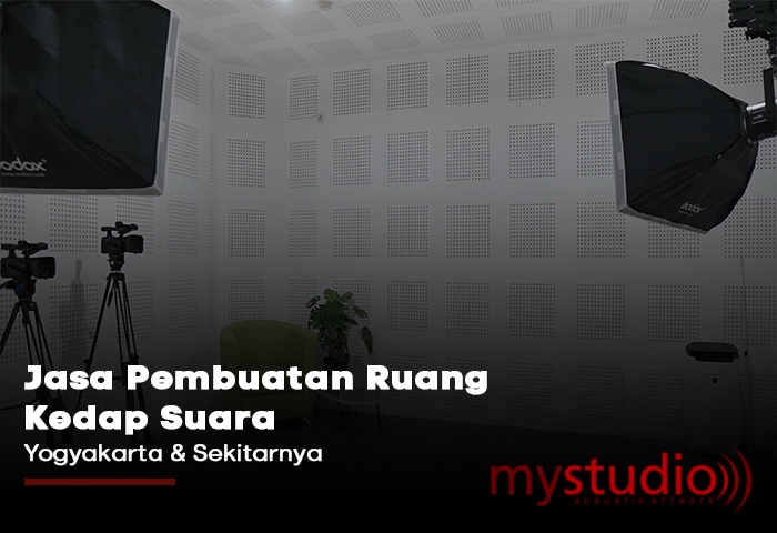 Jasa Pembuatan Ruang Kedap Suara Jogja & Sekitarnya